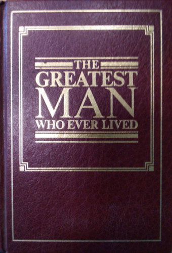Ismeretlen Szerz� - The Greatest Man Who Ever Lived