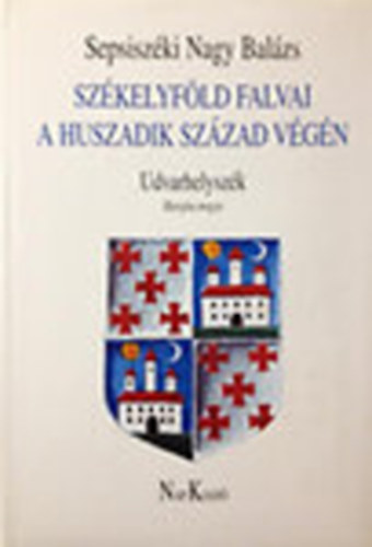 Szkelyfld falvai a huszadik szzad vgn III. (Udvarhelyszk, Hargita megye)
