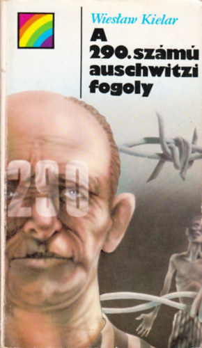 Wieslaw Kielar - A 290. szm auschwitzi fogoly