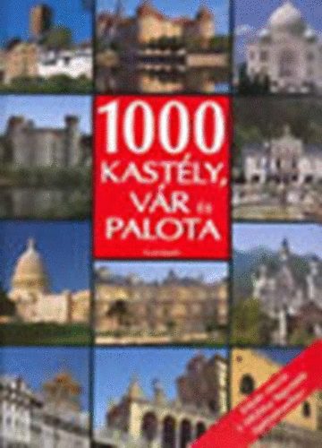 1000 kast�ly, v�r �s palota (K�pes utaz�s 5 f�ldr�sz legszebb �p�tm�nyeihez)