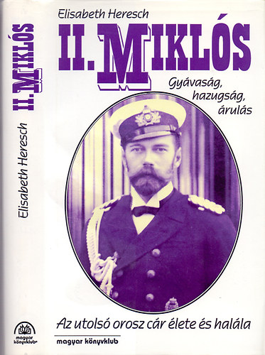 II. Mikl�s - Gy�vas�g, hazugs�g, �rul�s - Az utols� c�r �lete �s hal�la