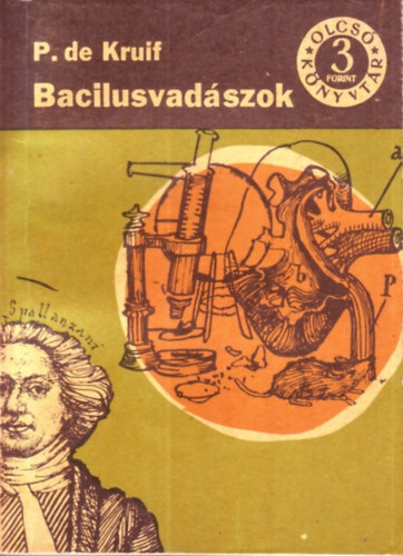 Paul De Kruif - Bacilusvad�szok I-II. (Olcs� k�nyvt�r)