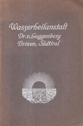 Prospekt der Wasserheilanstalt Dr. von Guggenberg - Brixen, Sdtirol
