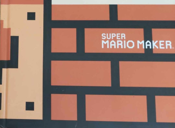 Takashi Tezuka - Shigeru Myamoto - Super Mario Maker