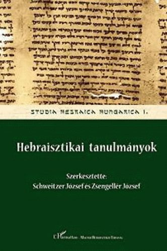 Schweitzer Jzsef; Zsengellr Jzsef  (szerk.) - Hebraisztikai Tanulmnyok
