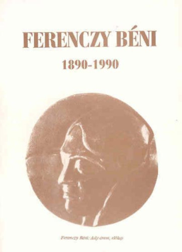 Ferenczy Bni 1890-1990