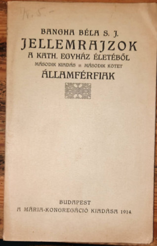 Jellemrajzok - A kath. egyhz letbl -msodik kiads-msodik ktet llamfrfiak 1914