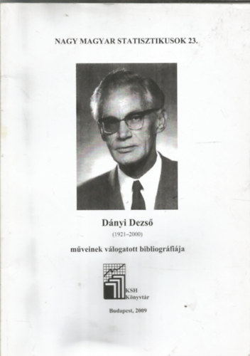 Dnyi Dezs (1921-2000) mveinek vlogatott bibliogrfija - Nagy magyar statisztikusok 23.