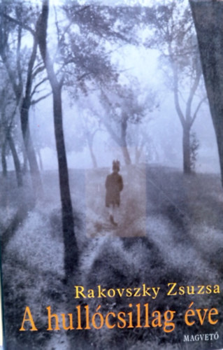 Rakovszky Zsuzsa - A hull�csillag �ve