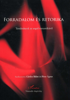Forradalom s retorika - Tanulmnyok az angol romantikrl