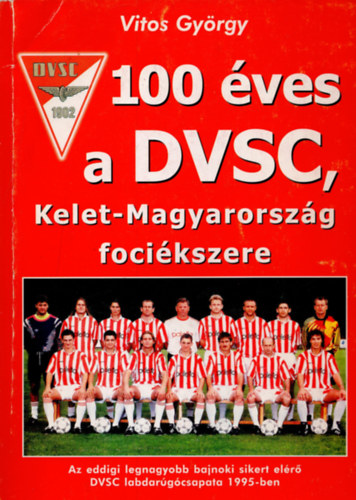 100 ves a DVSC, Kelet-Magyarorszg focikszere