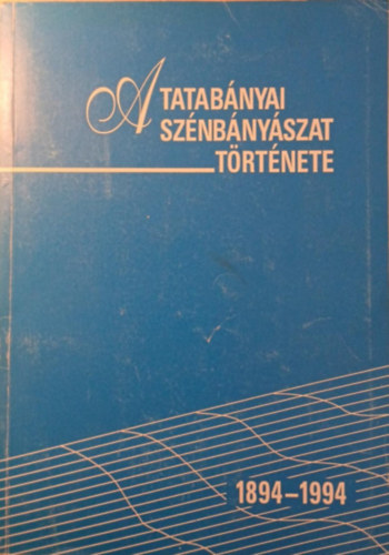 Bajk�-Barsi-Becker-Cserba-Deklava-Nagy-Stuber-Weisz - A tatab�nyai sz�nb�ny�szat t�rt�nete 1894-1994