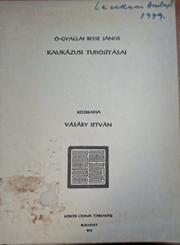 �-Gyallai Besse J�nos kauk�zusi tud�s�t�sai