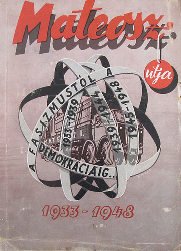 MATEOSZ �tja a fasizmust�l a demokr�ci�ig (1933-1939, 1939-1944, 1945-1948)