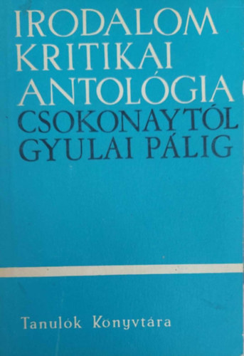 Irodalomkritikai antolgia I. - Csokonaytl Gyulai Plig