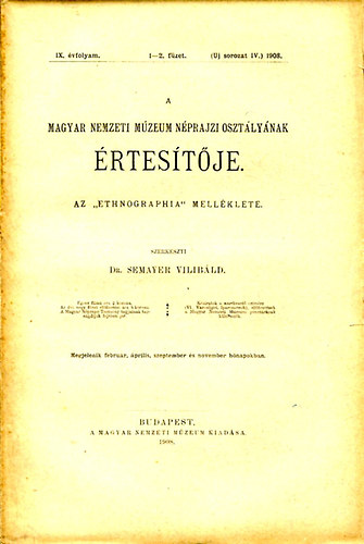 A Magyar Nemzeti Mzeum Nprajzi O. rtestje IX.vf.1-2. fzet 1908.