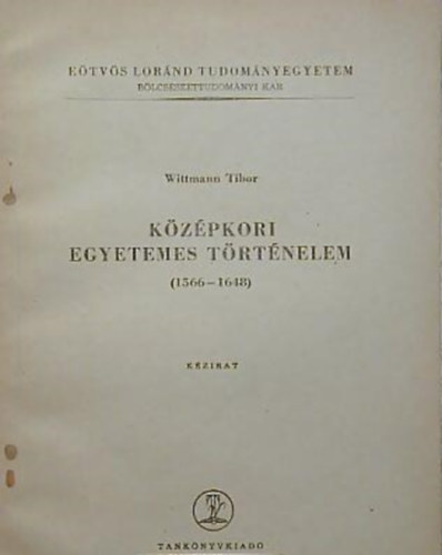 Wittmann Tibor - Kzpkori egyetemes trtnelem (1566-1648)