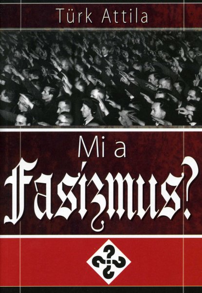 Trk Attila - Mi a fasizmus?