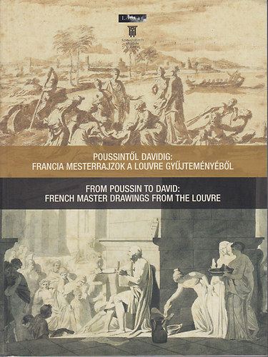 Poussintl Davidig: Francia mesterrajzok a Louvre gyjtemnybl (From Poussin to David: French Master Drawings from the Louvre)