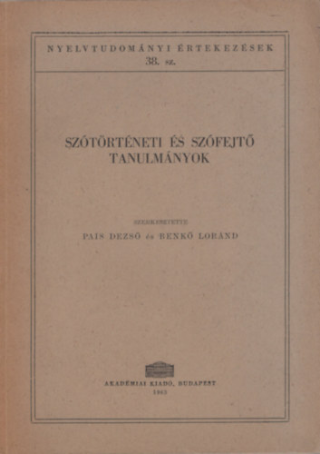 Pais Dezs  (szerk.); Benk Lornd (szerk.) - Sztrtneti s szfejt tanulmnyok (Nyelvtudomnyi rtekezsek 38.)