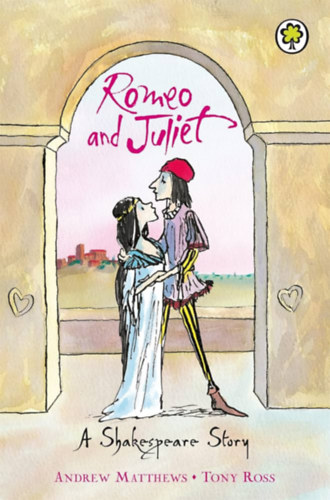 Andrew Matthews - Tony Ross - Romeo And Juliet (A Shakespeare Story)