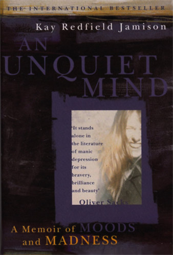 An Unquiet Mind: A Memoir of Moods and Madness