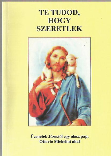 Ottavio Michelini - Te tudod, hogy szeretlek (I. ktet)
