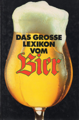 Rolf Lohberg (szerk.) - Das grosse Lexikon vom Bier