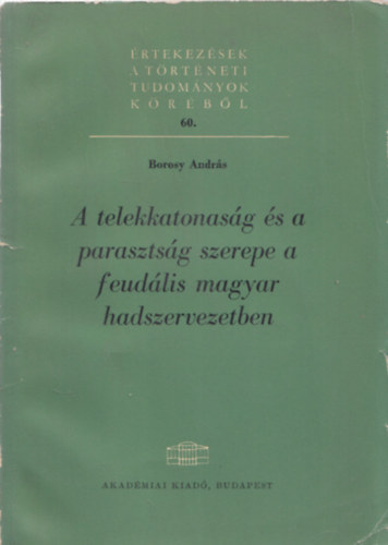 A telekkatonas�g �s a paraszts�g szerepe a feud�lis magyar hadszervezetben