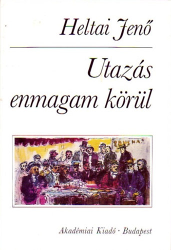 Heltai Jen - Utazs enmagam krl