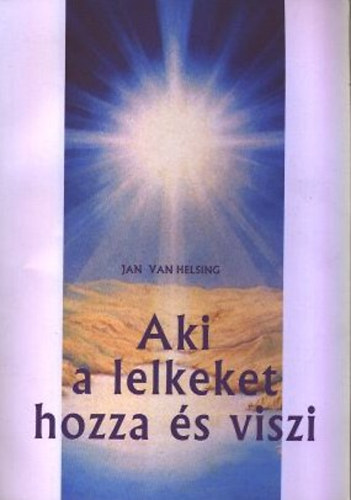 Aki a lelkeket hozza s viszi