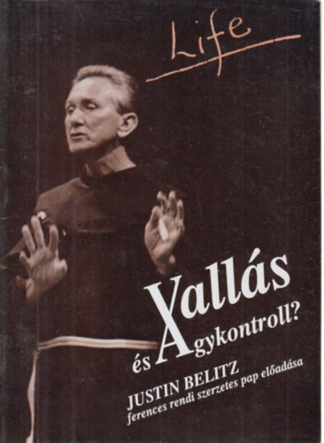 Valls s agykontroll? (Justin Belitz ferences szerzetes pap eladsa)