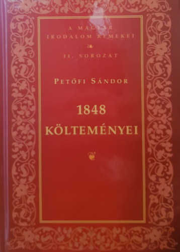 1848 kltemnyei ( Magyar Irodalom Remekei II.sorozat )