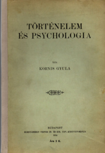 Kornis Gyula - Trtnelem s psychologia