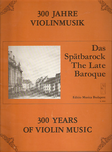300 years of Violin music - Das Sp�tbarock - The Late Baroque