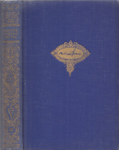 Molnár Ferenc - Liliom - A testőr - A farkas (Molnár Ferenc Művei)