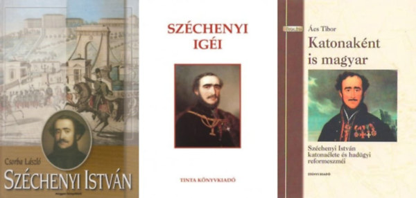 3 m Szchenyi Istvnrl:  Katonaknt is magyar - Szchenyi Istvn katonalete s hadgyi reformeszmi + Szchenyi Istvn + Szchenyi igi