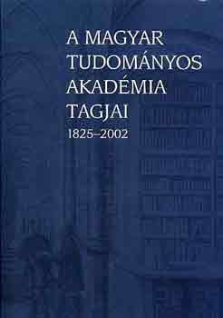 A Magyar Tudomnyos Akadmia tagjai 1825-2002 I-III.