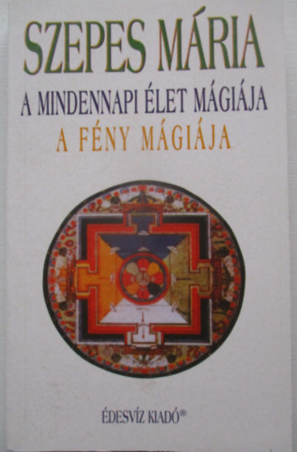 Szepes M�ria - A mindennapi �let m�gi�ja