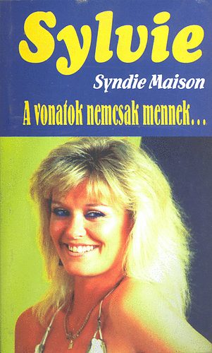 Syndie Madison - A vonatok nemcsak mennek... (Sylvie)