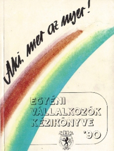 Aki mer az nyer! - Egyni vllalkozk kziknyve '90