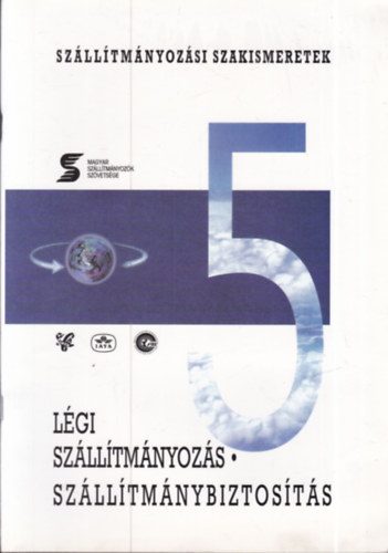 L�gi sz�ll�tm�nyoz�s - Sz�ll�tm�nybiztos�t�s (Sz�ll�tm�nyoz�si szakismeretek 5.)