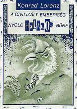 Konrad Lorenz - A civilizlt emberisg nyolc hallos bne