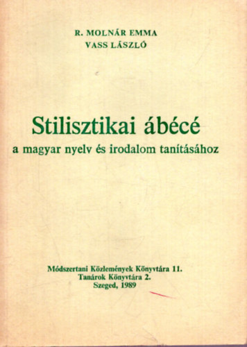 R. Molnr Emma; Vass Lszl - Stilisztikai bc a magyar nyelv s irodalom tantshoz