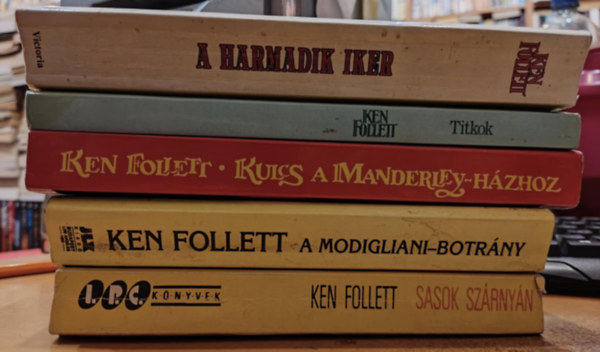 5 db Ken Follett: A harmadik iker + A Modigliani-botrny + Kulcs a Manderley-hzhoz + Sasok szrnyn + Titkok