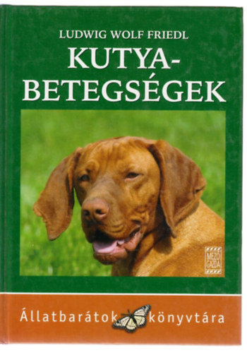 Ludwig Wolf Friedl - Kutyabetegs�gek (felismer�se, kezel�se, megel�z�se)