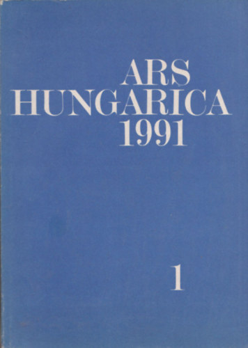 Bernth Mria  (szerk.) - Ars Hungarica 1991/1.
