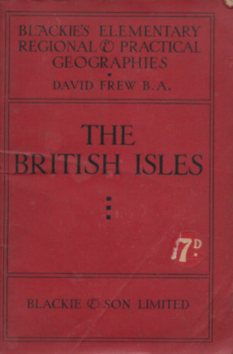 The British Isles  (Blackie's Elementary Regional & Practical Geographies)- Fldalattihlzat trkppel