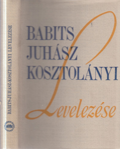 Belia Gy�rgy  (szerk.) - Babits-Juh�sz-Kosztol�nyi levelez�se