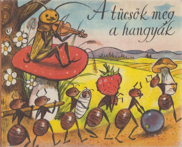 A t�cs�k meg a hangy�k.  Ford�totta T�th Tibor V. Kubasta rajzaival.